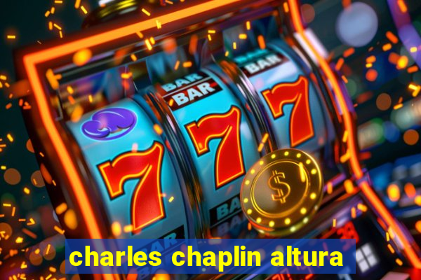 charles chaplin altura